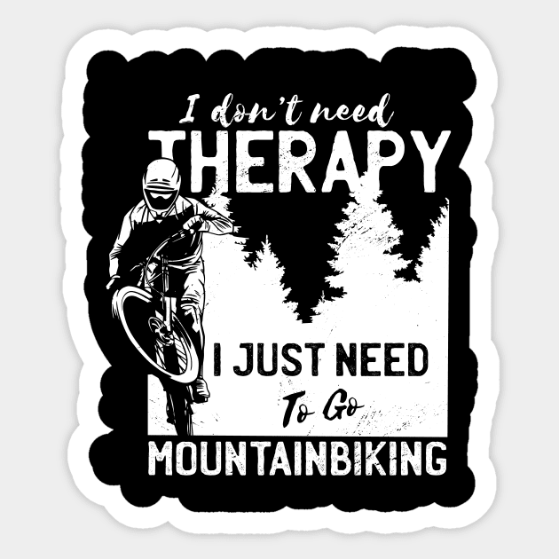 I Just need to go Mountainbiking - Cycling Shirt, Biking T shirt, Bicycle Shirts, Gifts for a Cyclist, Bike Rider Gifts, Cycling Funny Shirt Sticker by Popculture Tee Collection